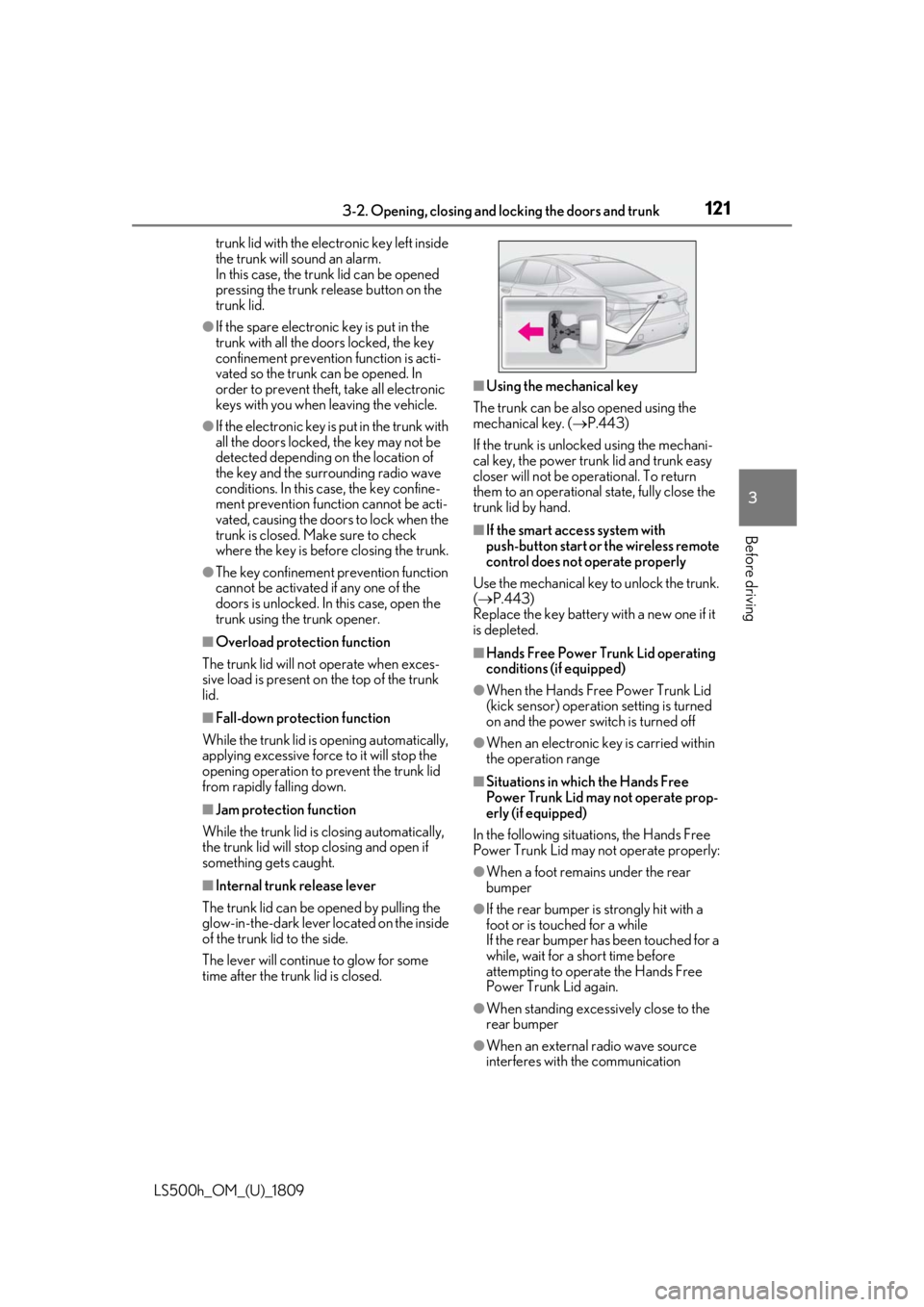 LEXUS LS500H 2019 Owners Manual 1213-2. Opening, closing and locking the doors and trunk
LS500h_OM_(U)_1809
3
Before driving
trunk lid with the electr onic key left inside
the trunk will sound an alarm.
In this case, the trunk lid LEXUS LS500H 2019 Owners Manual 1213-2. Opening, closing and locking the doors and trunk
LS500h_OM_(U)_1809
3
Before driving
trunk lid with the electr onic key left inside
the trunk will sound an alarm.
In this case, the trunk lid