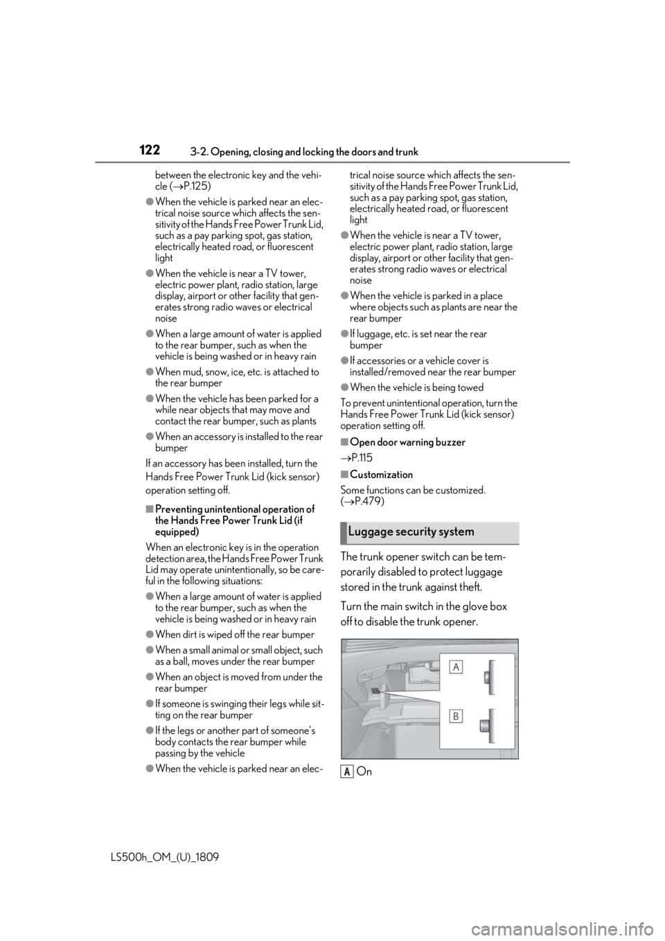 LEXUS LS500H 2019 User Guide 1223-2. Opening, closing and locking the doors and trunk
LS500h_OM_(U)_1809between the electronic key and the vehi-
cle (
P.125)
●When the vehicle is parked near an elec-
trical noise source whic LEXUS LS500H 2019 User Guide 1223-2. Opening, closing and locking the doors and trunk
LS500h_OM_(U)_1809between the electronic key and the vehi-
cle (
P.125)
●When the vehicle is parked near an elec-
trical noise source whic