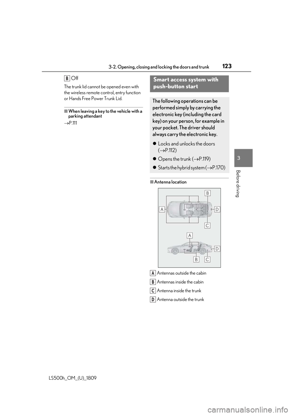 LEXUS LS500H 2019 Owners Manual 1233-2. Opening, closing and locking the doors and trunk
LS500h_OM_(U)_1809
3
Before driving
Off
The trunk lid cannot be opened even with
the wireless remote control, entry function
or Hands Free Po LEXUS LS500H 2019 Owners Manual 1233-2. Opening, closing and locking the doors and trunk
LS500h_OM_(U)_1809
3
Before driving
Off
The trunk lid cannot be opened even with
the wireless remote control, entry function
or Hands Free Po