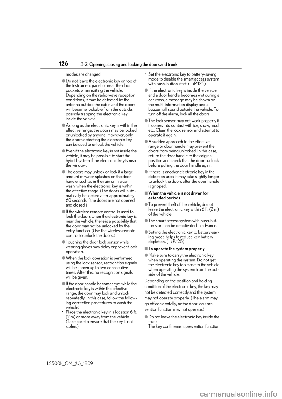 LEXUS LS500H 2019 User Guide 1263-2. Opening, closing and locking the doors and trunk
LS500h_OM_(U)_1809modes are changed.
●Do not leave the electronic key on top of
the instrument panel
or near the door
pockets when exiting LEXUS LS500H 2019 User Guide 1263-2. Opening, closing and locking the doors and trunk
LS500h_OM_(U)_1809modes are changed.
●Do not leave the electronic key on top of
the instrument panel
or near the door
pockets when exiting