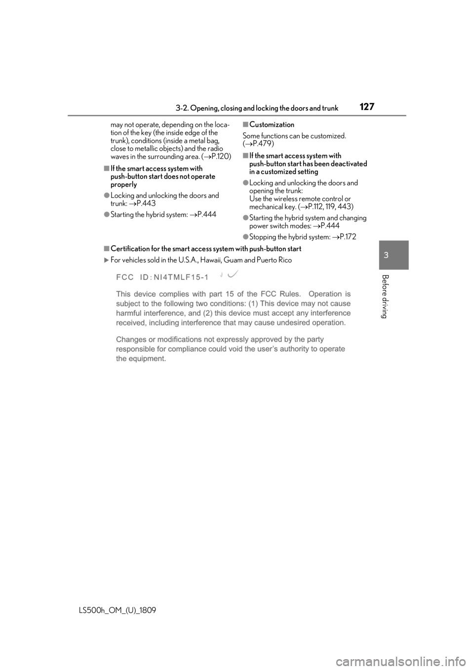 LEXUS LS500H 2019 Owners Manual 1273-2. Opening, closing and locking the doors and trunk
LS500h_OM_(U)_1809
3
Before driving
may not operate, depending on the loca-
tion of the key (the inside edge of the
trunk), conditions (inside LEXUS LS500H 2019 Owners Manual 1273-2. Opening, closing and locking the doors and trunk
LS500h_OM_(U)_1809
3
Before driving
may not operate, depending on the loca-
tion of the key (the inside edge of the
trunk), conditions (inside