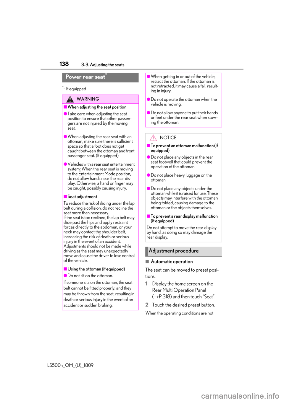 LEXUS LS500H 2019 Owners Manual 1383-3. Adjusting the seats
LS500h_OM_(U)_1809
*:If equipped
■Automatic operation
The seat can be moved to preset posi-
tions.
1 Display the home screen on the
Rear Multi Operation Panel
(P.318 LEXUS LS500H 2019 Owners Manual 1383-3. Adjusting the seats
LS500h_OM_(U)_1809
*:If equipped
■Automatic operation
The seat can be moved to preset posi-
tions.
1 Display the home screen on the
Rear Multi Operation Panel
(P.318