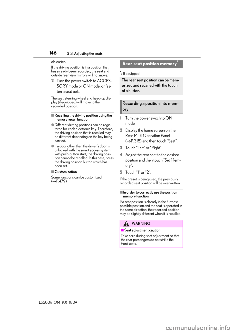 LEXUS LS500H 2019 Owners Manual 1463-3. Adjusting the seats
LS500h_OM_(U)_1809cle easier.
If the driving position is in a position that
has already been recorded, the seat and
outside rear view mirrors will not move.
2
Turn the po LEXUS LS500H 2019 Owners Manual 1463-3. Adjusting the seats
LS500h_OM_(U)_1809cle easier.
If the driving position is in a position that
has already been recorded, the seat and
outside rear view mirrors will not move.
2
Turn the po