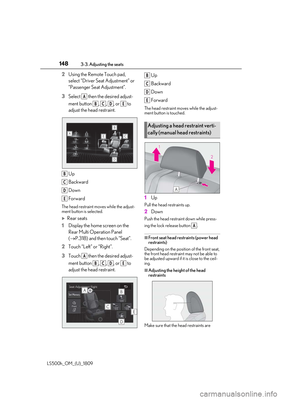 LEXUS LS500H 2019 Owners Manual 1483-3. Adjusting the seats
LS500h_OM_(U)_1809
2Using the Remote Touch pad,
select “Driver Seat Adjustment” or
“Passenger Seat Adjustment”.
3 Select then the desired adjust-
ment button , LEXUS LS500H 2019 Owners Manual 1483-3. Adjusting the seats
LS500h_OM_(U)_1809
2Using the Remote Touch pad,
select “Driver Seat Adjustment” or
“Passenger Seat Adjustment”.
3 Select then the desired adjust-
ment button ,