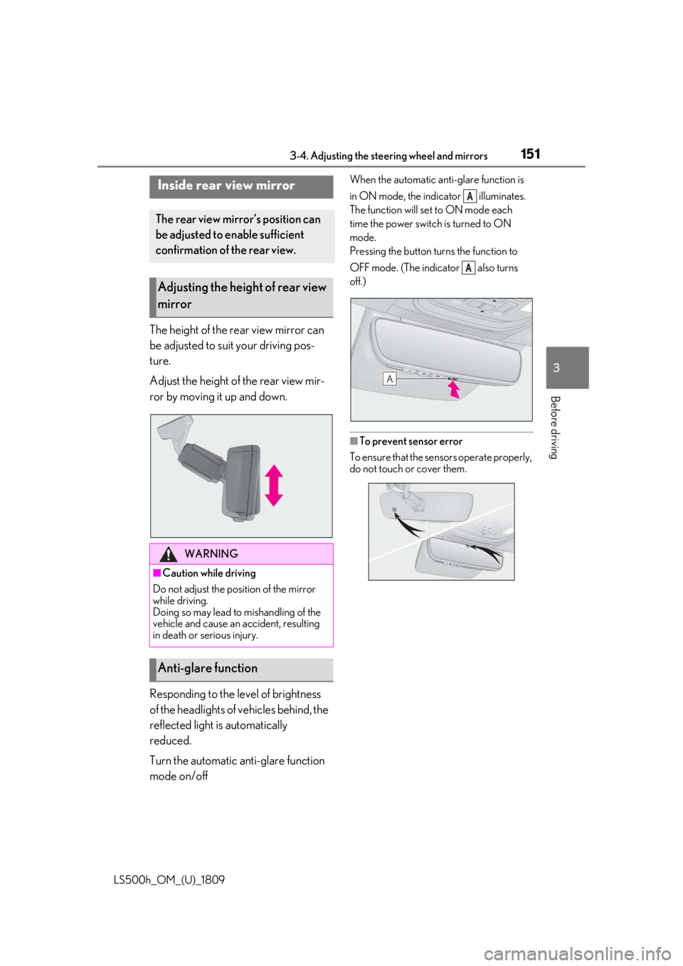 LEXUS LS500H 2019 User Guide 1513-4. Adjusting the steering wheel and mirrors
LS500h_OM_(U)_1809
3
Before driving
The height of the rear view mirror can
be adjusted to suit your driving pos-
ture.
Adjust the height of the rear v LEXUS LS500H 2019 User Guide 1513-4. Adjusting the steering wheel and mirrors
LS500h_OM_(U)_1809
3
Before driving
The height of the rear view mirror can
be adjusted to suit your driving pos-
ture.
Adjust the height of the rear v