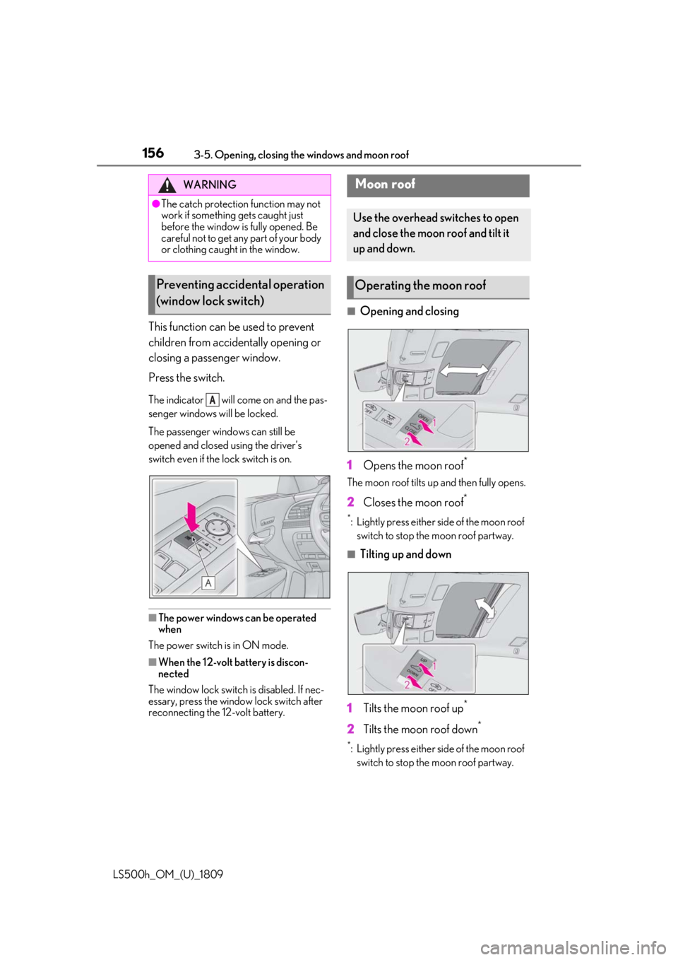 LEXUS LS500H 2019 Owners Manual 1563-5. Opening, closing the windows and moon roof
LS500h_OM_(U)_1809
This function can be used to prevent
children from accidentally opening or
closing a passenger window.
Press the switch.
The ind LEXUS LS500H 2019 Owners Manual 1563-5. Opening, closing the windows and moon roof
LS500h_OM_(U)_1809
This function can be used to prevent
children from accidentally opening or
closing a passenger window.
Press the switch.
The ind