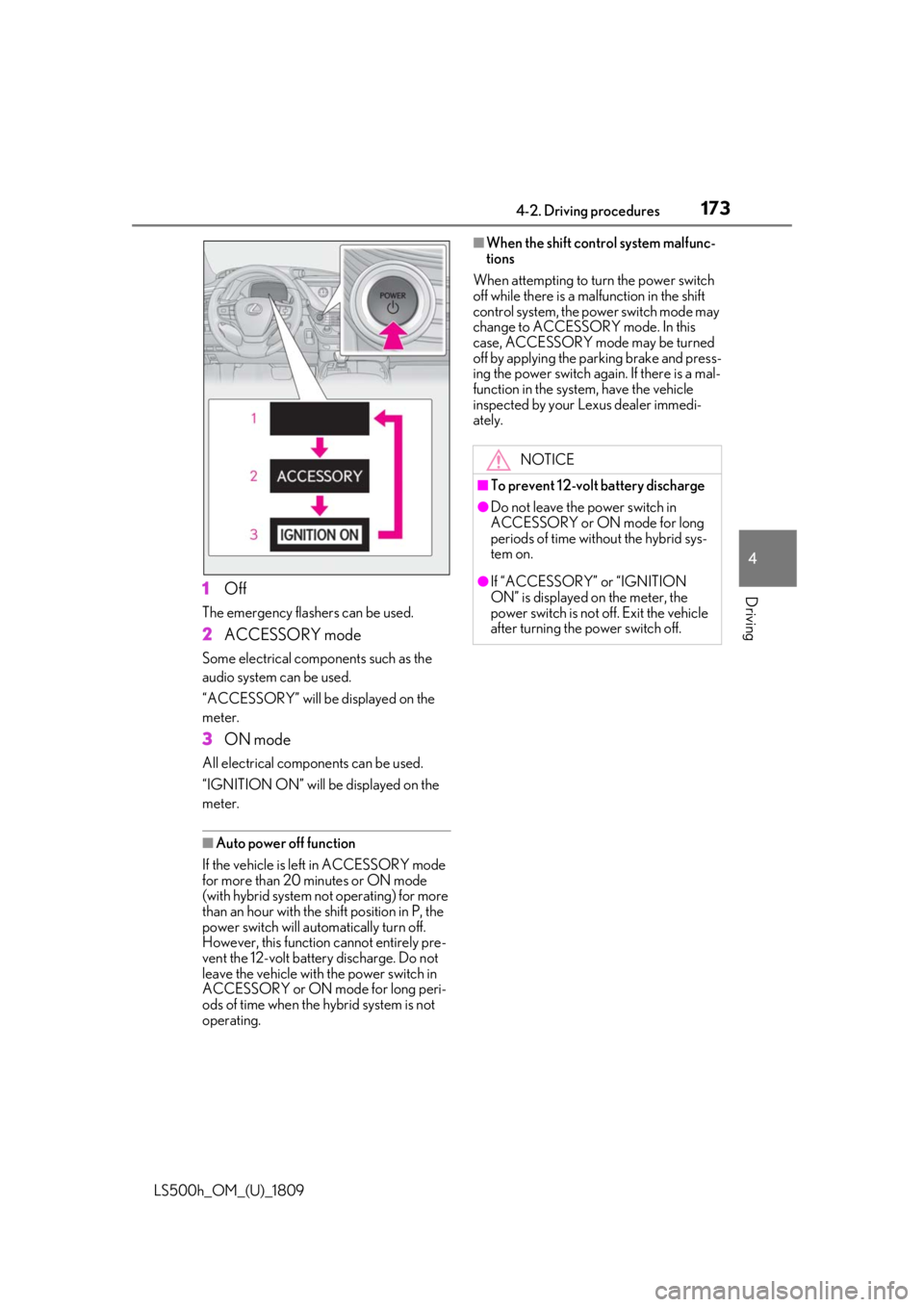 LEXUS LS500H 2019  Owners Manual 1734-2. Driving procedures
LS500h_OM_(U)_1809
4
Driving1 Off
The emergency flashers can be used.
2ACCESSORY mode
Some electrical components such as the 
audio system can be used.
“ACCESSORY” will 