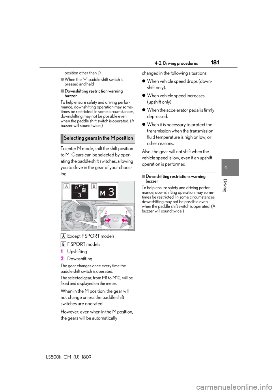 LEXUS LS500H 2019  Owners Manual 1814-2. Driving procedures
LS500h_OM_(U)_1809
4
Driving
position other than D.
●When the “+” paddle shift switch is 
pressed and held
■Downshifting restriction warning 
buzzer
To help ensure s
