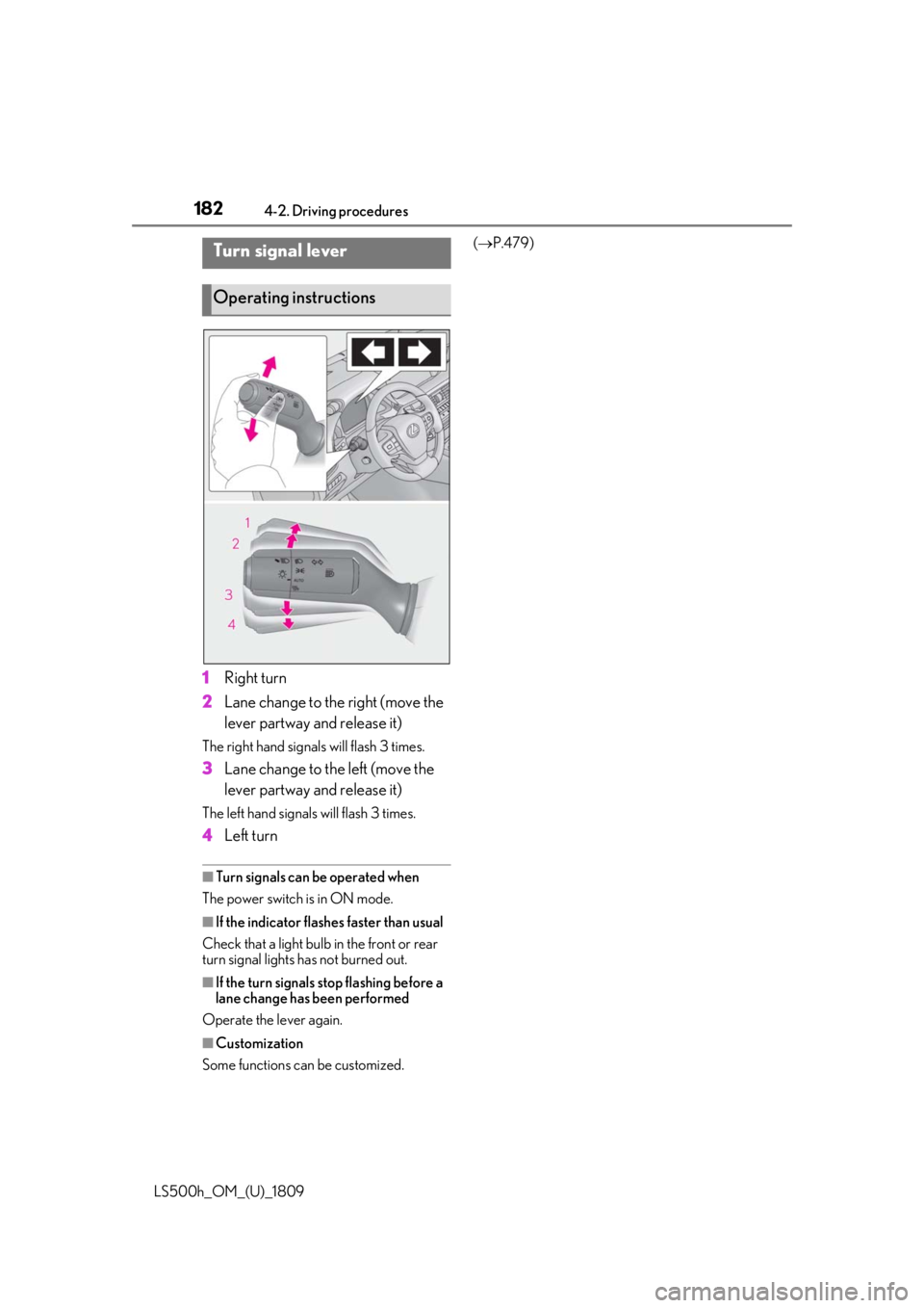 LEXUS LS500H 2019  Owners Manual 1824-2. Driving procedures
LS500h_OM_(U)_1809
1Right turn
2 Lane change to the right (move the 
lever partway and release it)
The right hand signals will flash 3 times.
3Lane change to the left (move 