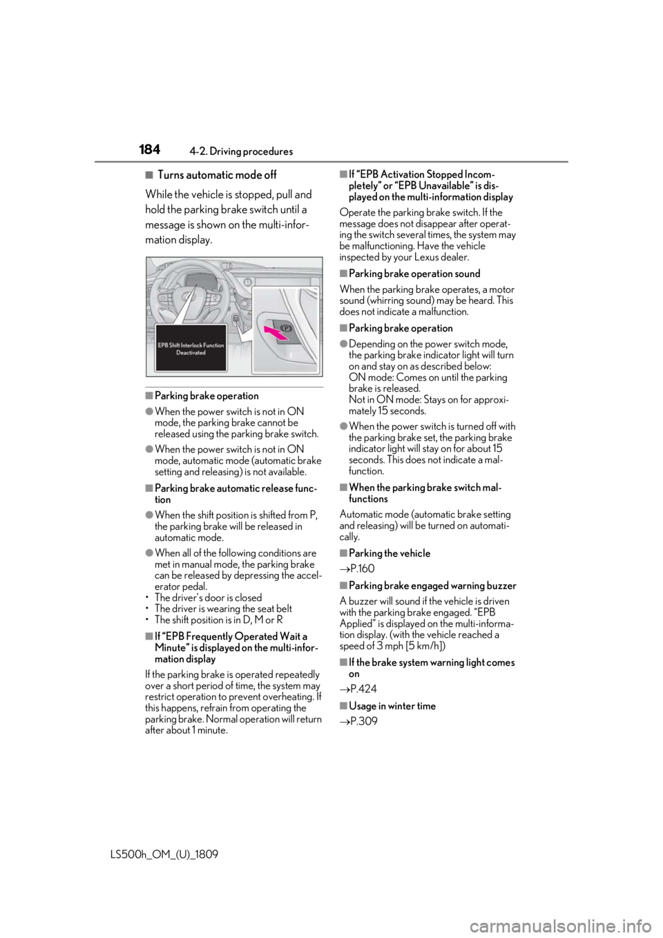 LEXUS LS500H 2019  Owners Manual 1844-2. Driving procedures
LS500h_OM_(U)_1809
■Turns automatic mode off
While the vehicle is stopped, pull and 
hold the parking brake switch until a 
message is shown on the multi-infor-
mation dis