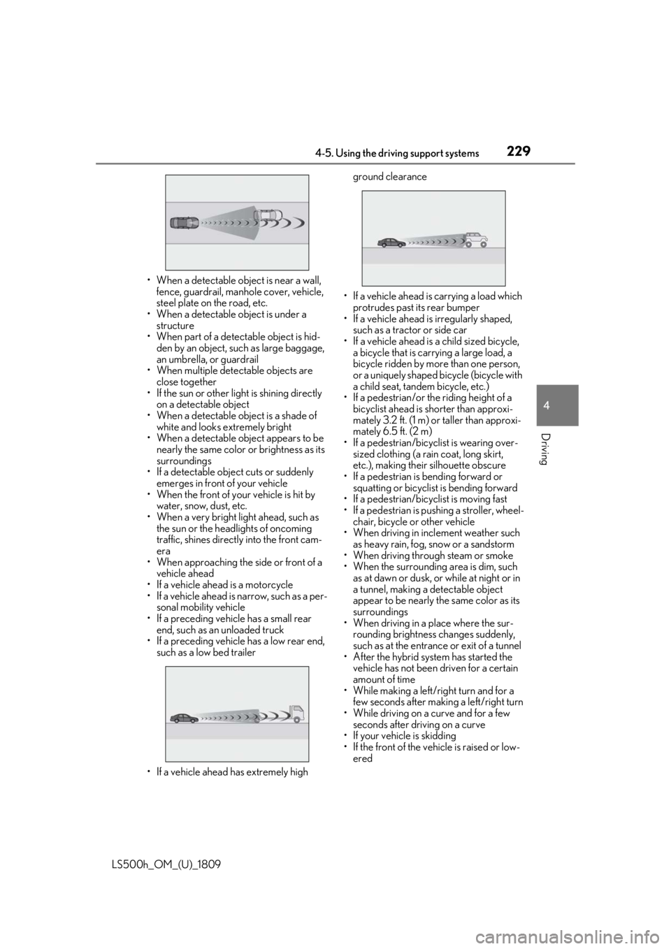 LEXUS LS500H 2019 Owners Manual 2294-5. Using the driving support systems
LS500h_OM_(U)_1809
4
Driving
• When a detectable object is near a wall, fence, guardrail, manhole cover, vehicle,
steel plate on the road, etc.
• When a LEXUS LS500H 2019 Owners Manual 2294-5. Using the driving support systems
LS500h_OM_(U)_1809
4
Driving
• When a detectable object is near a wall, fence, guardrail, manhole cover, vehicle,
steel plate on the road, etc.
• When a