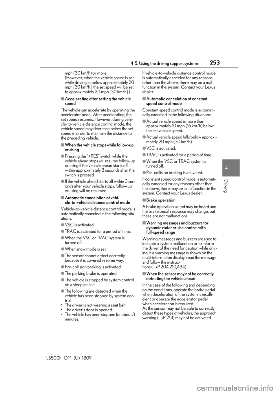 LEXUS LS500H 2019 Service Manual 2534-5. Using the driving support systems
LS500h_OM_(U)_1809
4
Driving
mph (30 km/h) or more. 
(However, when the vehicle speed is set 
while driving at below approximately 20 
mph [30 km/h], the set 