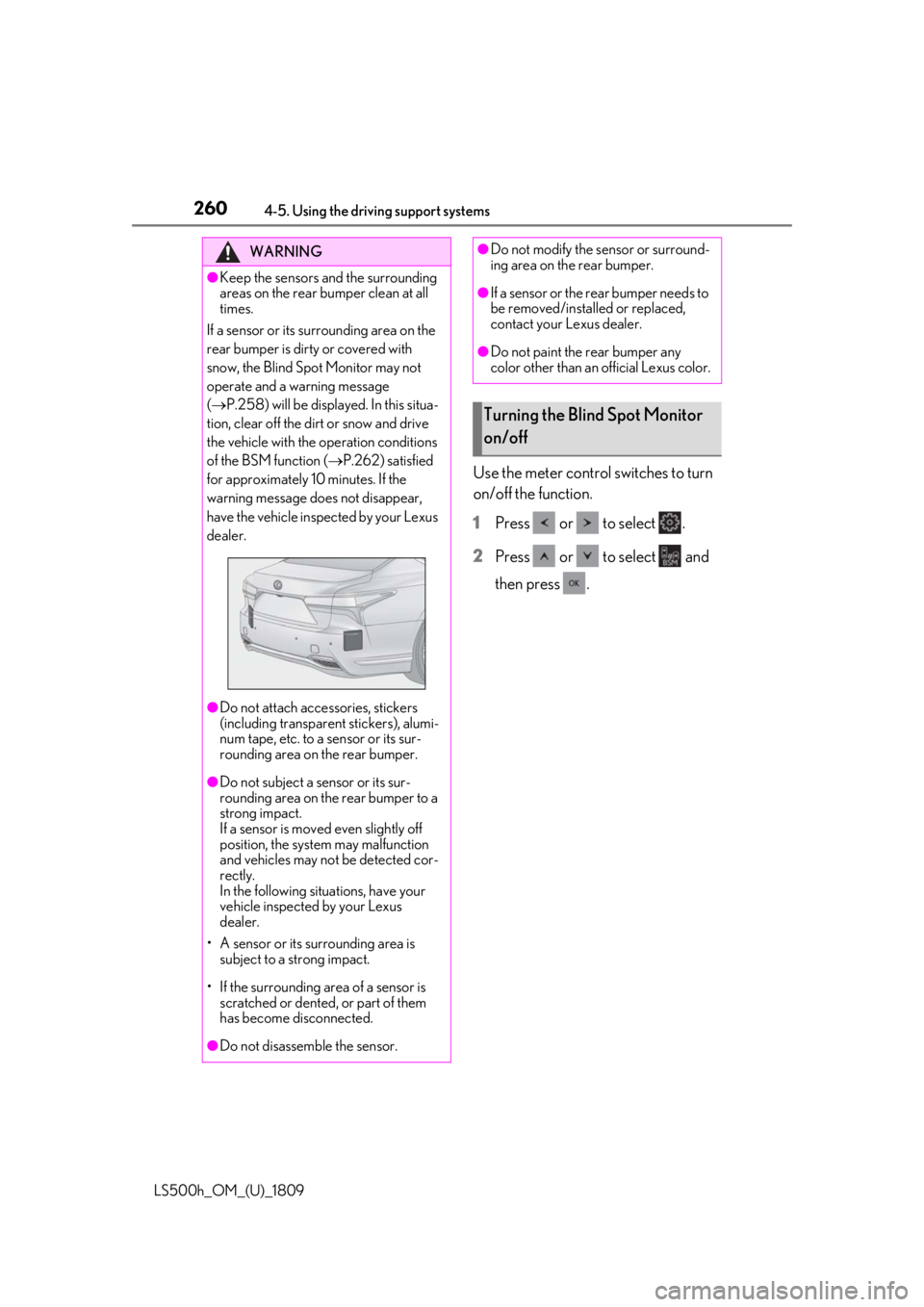 LEXUS LS500H 2019 Service Manual 2604-5. Using the driving support systems
LS500h_OM_(U)_1809
Use the meter control switches to turn
on/off the function.
1Press or to select .
2 Press or to select and
then press .
WARNI LEXUS LS500H 2019 Service Manual 2604-5. Using the driving support systems
LS500h_OM_(U)_1809
Use the meter control switches to turn
on/off the function.
1Press or to select .
2 Press or to select and
then press .
WARNI