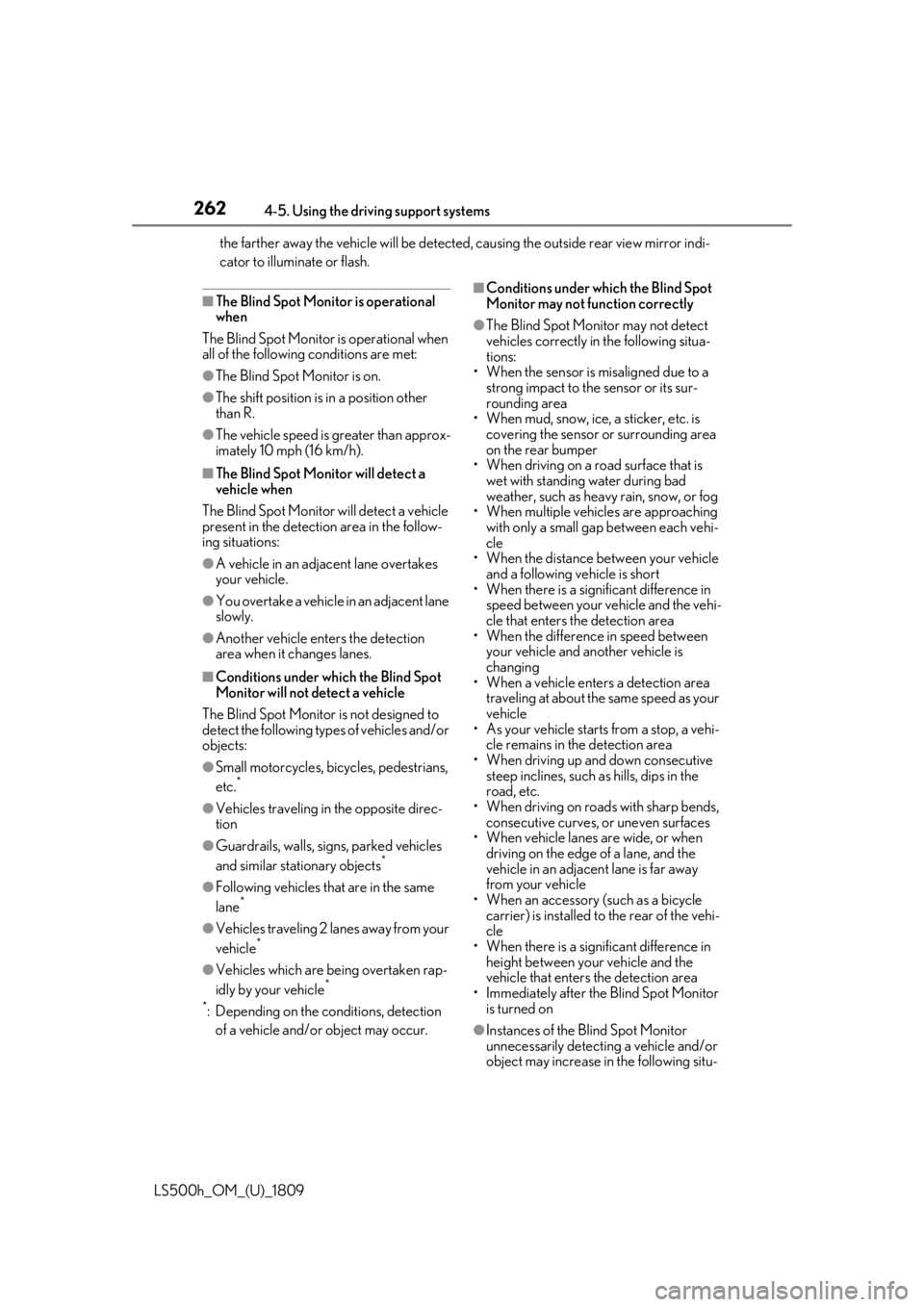 LEXUS LS500H 2019 Service Manual 2624-5. Using the driving support systems
LS500h_OM_(U)_1809the farther away the vehicle will be detected, causing the outside rear view mirror indi-
cator to illuminate or flash.
■The Blind Spot Mo LEXUS LS500H 2019 Service Manual 2624-5. Using the driving support systems
LS500h_OM_(U)_1809the farther away the vehicle will be detected, causing the outside rear view mirror indi-
cator to illuminate or flash.
■The Blind Spot Mo