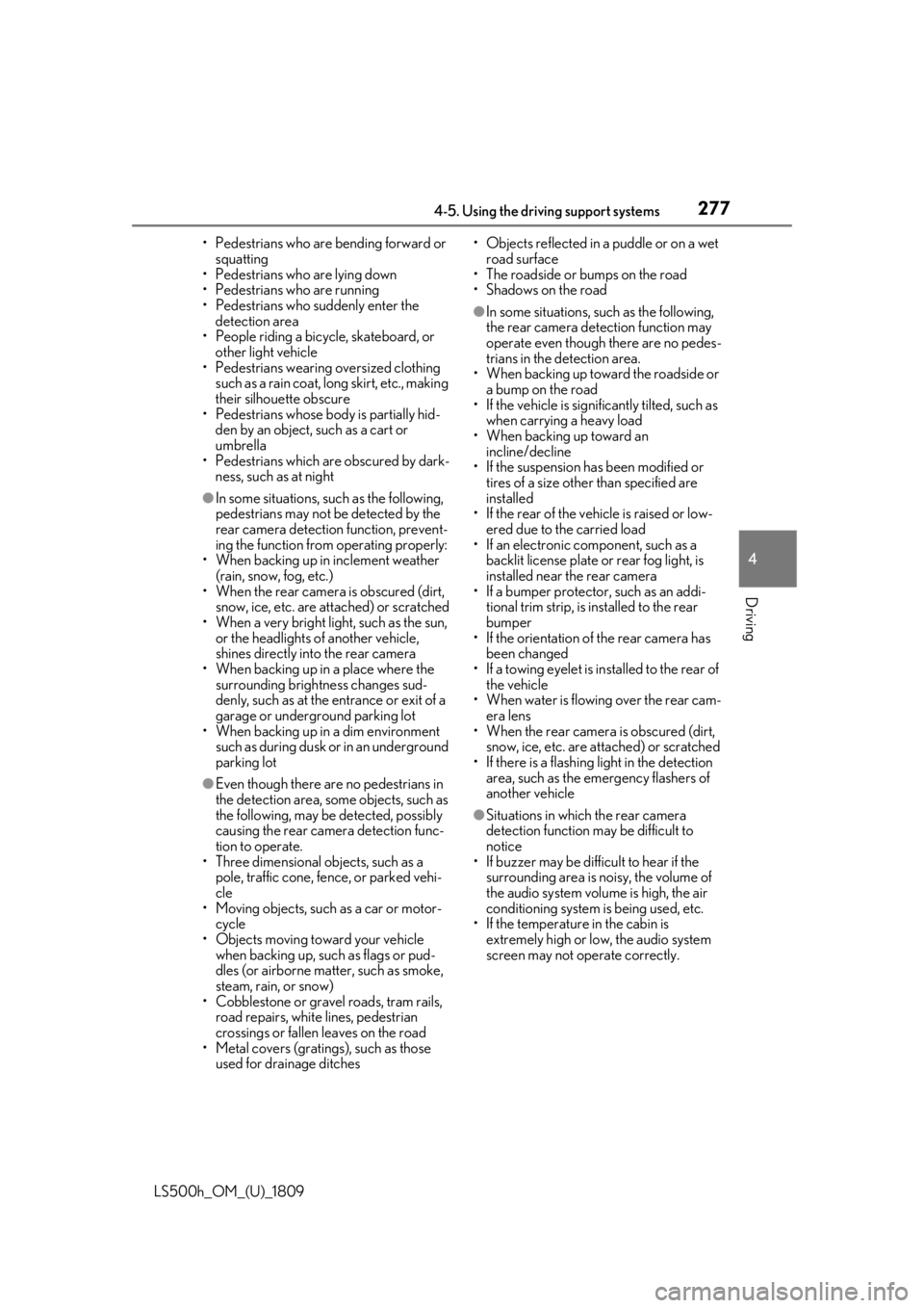 LEXUS LS500H 2019  Owners Manual 2774-5. Using the driving support systems
LS500h_OM_(U)_1809
4
Driving
• Pedestrians who are bending forward or  squatting
• Pedestrians who are lying down
• Pedestrians who are running
• Pede