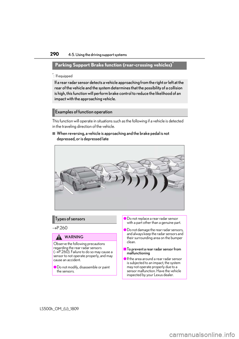 LEXUS LS500H 2019 Repair Manual 2904-5. Using the driving support systems
LS500h_OM_(U)_1809
*:If equipped
This function will operate in situations such as the following if a vehicle is detected
in the traveling direction of the ve LEXUS LS500H 2019 Repair Manual 2904-5. Using the driving support systems
LS500h_OM_(U)_1809
*:If equipped
This function will operate in situations such as the following if a vehicle is detected
in the traveling direction of the ve