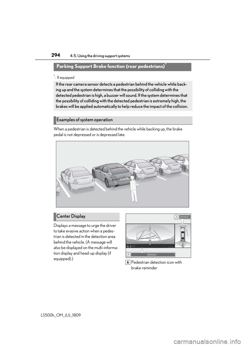 LEXUS LS500H 2019 Manual PDF 2944-5. Using the driving support systems
LS500h_OM_(U)_1809
*:If equipped
When a pedestrian is detected behind the vehicle while backing up, the brake
pedal is not depressed or is depressed late.
Di LEXUS LS500H 2019 Manual PDF 2944-5. Using the driving support systems
LS500h_OM_(U)_1809
*:If equipped
When a pedestrian is detected behind the vehicle while backing up, the brake
pedal is not depressed or is depressed late.
Di