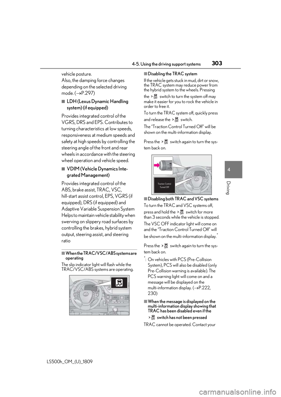 LEXUS LS500H 2019  Owners Manual 3034-5. Using the driving support systems
LS500h_OM_(U)_1809
4
Driving
vehicle posture.
Also, the damping force changes 
depending on the selected driving 
mode. ( P.297)
■LDH (Lexus Dynamic Hand