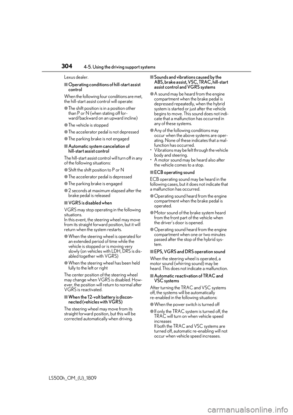 LEXUS LS500H 2019  Owners Manual 3044-5. Using the driving support systems
LS500h_OM_(U)_1809Lexus dealer.
■Operating conditions of hill-start assist 
control
When the following four conditions are met, 
the hill-start assist contr