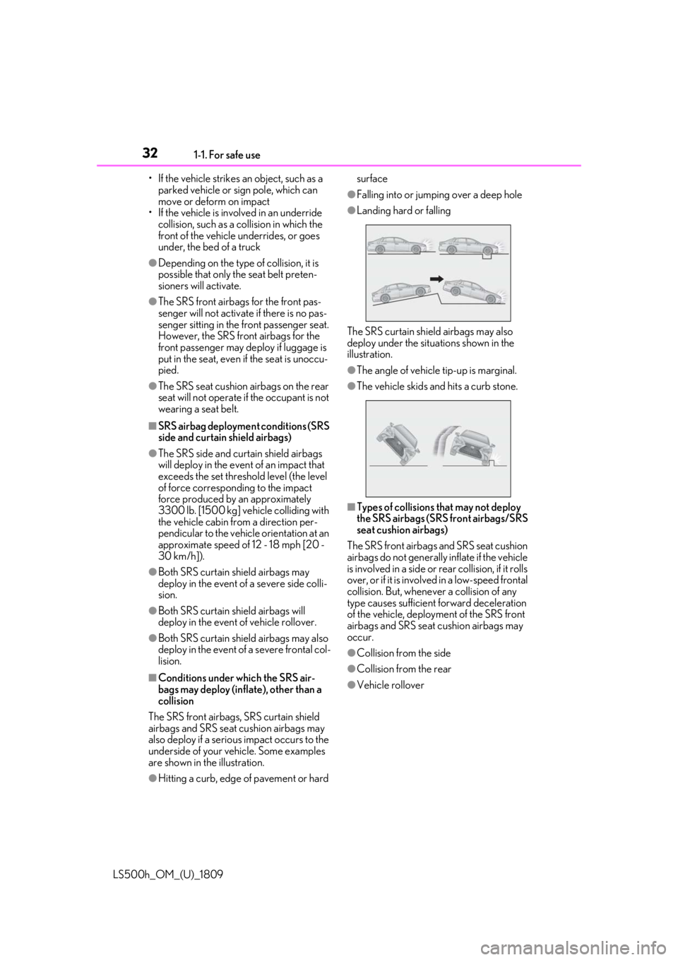 LEXUS LS500H 2019 Owners Guide 321-1. For safe use
LS500h_OM_(U)_1809• If the vehicle strikes an object, such as a
parked vehicle or sign pole, which can
move or deform on impact
• If the vehicle is involved in an underride LEXUS LS500H 2019 Owners Guide 321-1. For safe use
LS500h_OM_(U)_1809• If the vehicle strikes an object, such as a
parked vehicle or sign pole, which can
move or deform on impact
• If the vehicle is involved in an underride
