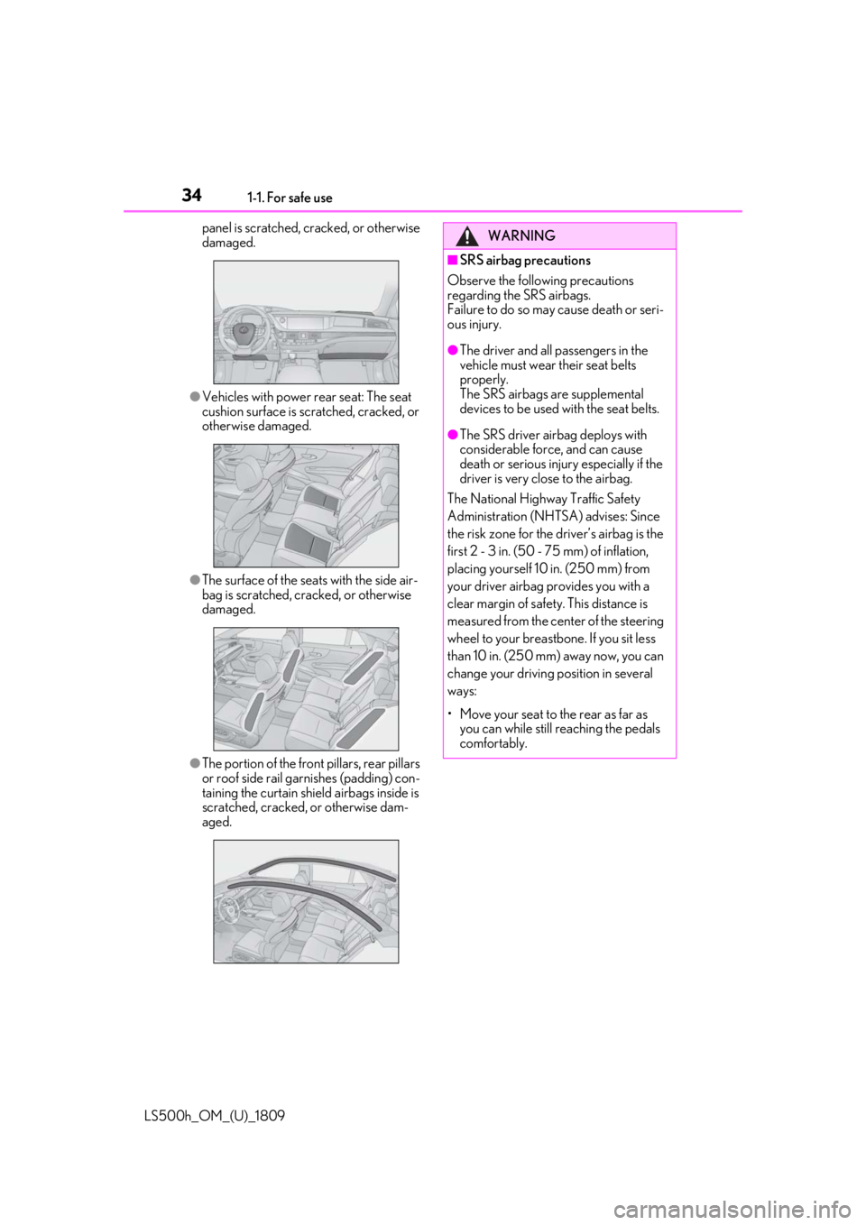 LEXUS LS500H 2019 Owners Guide 341-1. For safe use
LS500h_OM_(U)_1809panel is scratched, cracked, or otherwise
damaged.
●Vehicles with power
rear seat: The seat
cushion surface is scratched, cracked, or
otherwise damaged.
● LEXUS LS500H 2019 Owners Guide 341-1. For safe use
LS500h_OM_(U)_1809panel is scratched, cracked, or otherwise
damaged.
●Vehicles with power
rear seat: The seat
cushion surface is scratched, cracked, or
otherwise damaged.
●