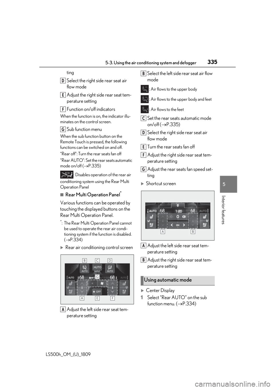 LEXUS LS500H 2019  Owners Manual 3355-3. Using the air conditioning system and defogger
LS500h_OM_(U)_1809
5
Interior features
ting 
Select the right side rear seat air 
flow mode
Adjust the right side rear seat tem-
perature setting