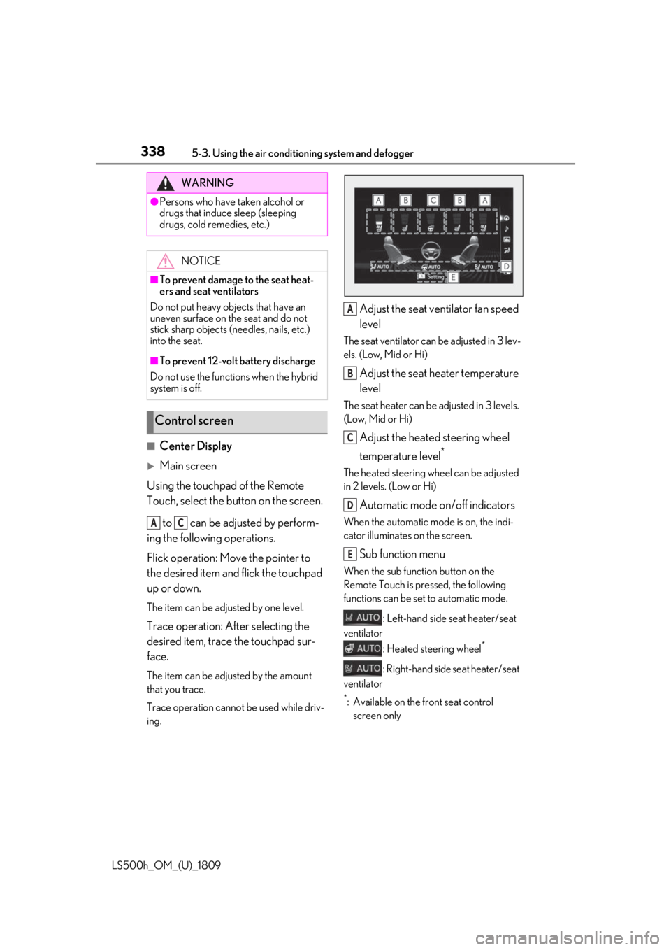 LEXUS LS500H 2019  Owners Manual 3385-3. Using the air conditioning system and defogger
LS500h_OM_(U)_1809
■Center Display
Main screen
Using the touchpad of the Remote 
Touch, select the button on the screen.
 to   can be adjust