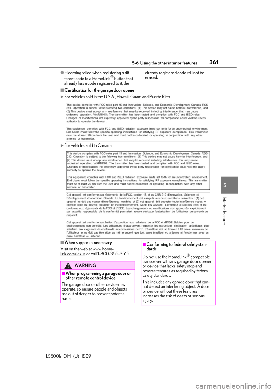 LEXUS LS500H 2019  Owners Manual 3615-6. Using the other interior features
LS500h_OM_(U)_1809
5
Interior features
●If learning failed wh en registering a dif-
ferent code to a HomeLink® button that 
already has a code registered t