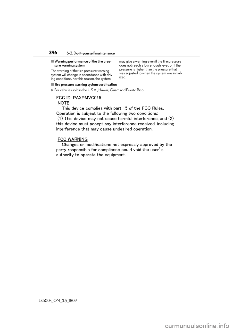LEXUS LS500H 2019 Owners Manual 3966-3. Do-it-yourself maintenance
LS500h_OM_(U)_1809
■Warning performance of the tire pres-
sure warning system
The warning of the tire pressure warning
system will change in accordance with driv LEXUS LS500H 2019 Owners Manual 3966-3. Do-it-yourself maintenance
LS500h_OM_(U)_1809
■Warning performance of the tire pres-
sure warning system
The warning of the tire pressure warning
system will change in accordance with driv