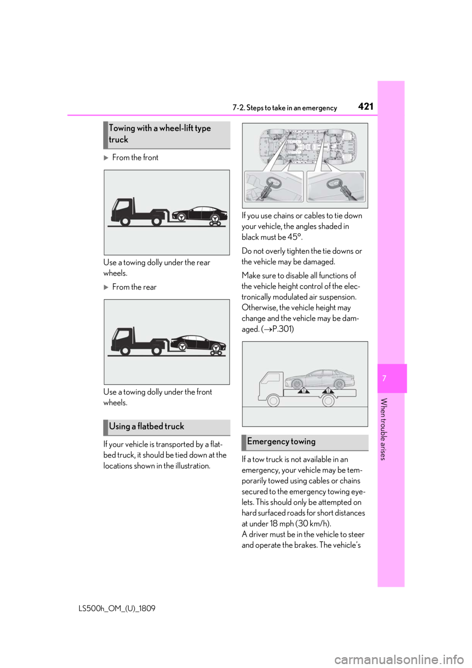 LEXUS LS500H 2019  Owners Manual 4217-2. Steps to take in an emergency
LS500h_OM_(U)_1809
7
When trouble arises
From the front
Use a towing dolly under the rear 
wheels.
From the rear
Use a towing dolly under the front 
wheels.
