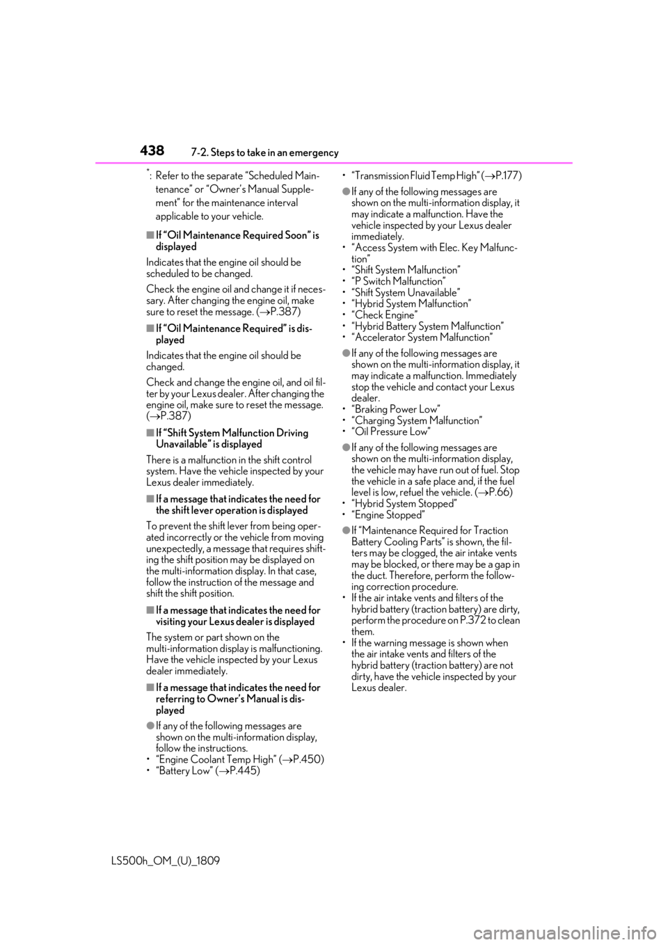 LEXUS LS500H 2019  Owners Manual 4387-2. Steps to take in an emergency
LS500h_OM_(U)_1809
*: Refer to the separate “Scheduled Main-
tenance” or “Owner’s Manual Supple-
ment” for the maintenance interval 
applicable to your 