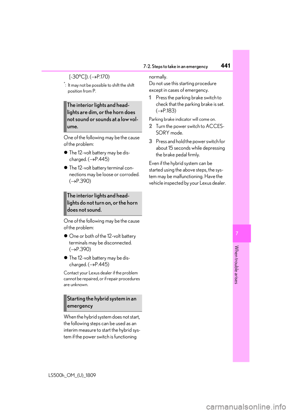 LEXUS LS500H 2019  Owners Manual 4417-2. Steps to take in an emergency
LS500h_OM_(U)_1809
7
When trouble arises
[-30°C]). ( P.170)
*: It may not be possible to shift the shift 
position from P.
One of the following may be the cau