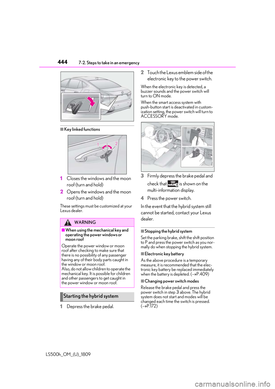 LEXUS LS500H 2019 Owners Manual 4447-2. Steps to take in an emergency
LS500h_OM_(U)_1809
■Key linked functions
1Closes the windows and the moon
roof (turn and hold)
2 Opens the windows and the moon
roof (turn and hold)
These set LEXUS LS500H 2019 Owners Manual 4447-2. Steps to take in an emergency
LS500h_OM_(U)_1809
■Key linked functions
1Closes the windows and the moon
roof (turn and hold)
2 Opens the windows and the moon
roof (turn and hold)
These set