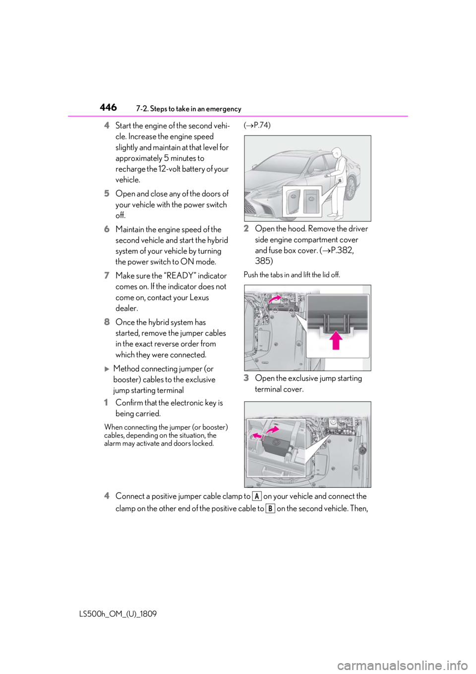 LEXUS LS500H 2019 Owners Manual 4467-2. Steps to take in an emergency
LS500h_OM_(U)_1809
4Start the engine of the second vehi-
cle. Increase the engine speed
slightly and maintain at that level for
approximately 5 minutes to
rech LEXUS LS500H 2019 Owners Manual 4467-2. Steps to take in an emergency
LS500h_OM_(U)_1809
4Start the engine of the second vehi-
cle. Increase the engine speed
slightly and maintain at that level for
approximately 5 minutes to
rech