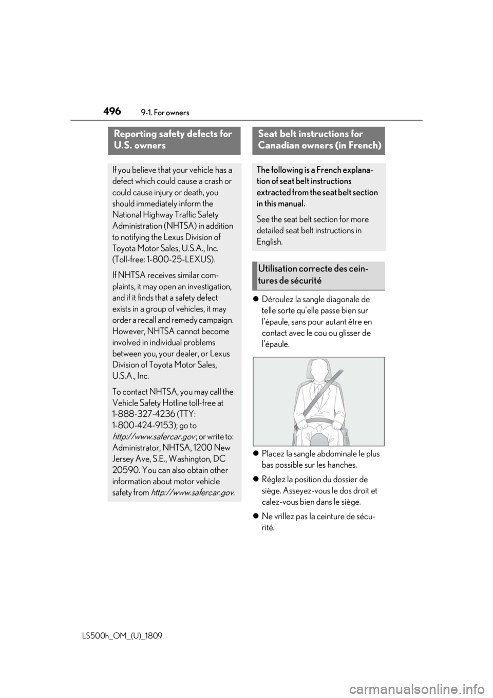 LEXUS LS500H 2019 Owners Manual 4969-1. For owners
LS500h_OM_(U)_1809
9-1.For owners
Déroulez la sangle diagonale de
telle sorte quelle passe bien sur
lépaule, sans pour autant être en
contact avec le cou ou glisser de
l LEXUS LS500H 2019 Owners Manual 4969-1. For owners
LS500h_OM_(U)_1809
9-1.For owners
Déroulez la sangle diagonale de
telle sorte quelle passe bien sur
lépaule, sans pour autant être en
contact avec le cou ou glisser de
l