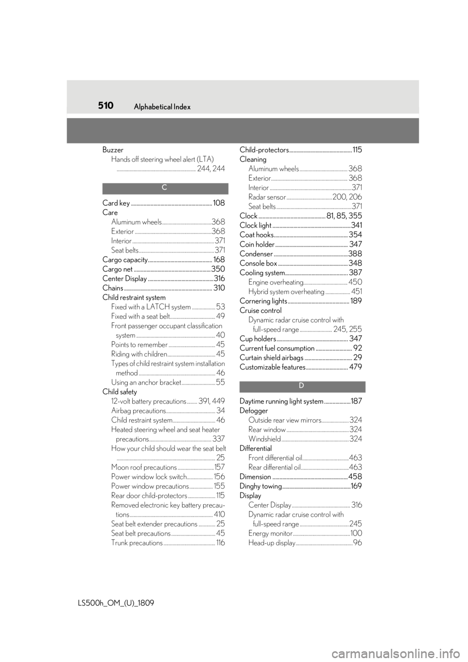 LEXUS LS500H 2019  Owners Manual 510Alphabetical Index
LS500h_OM_(U)_1809
Buzzer Hands off steering wheel alert (LTA)............................................................. 244, 244
C
Card key ..................................