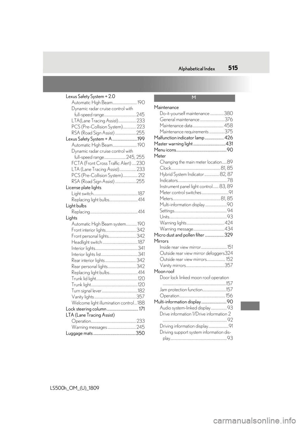 LEXUS LS500H 2019 Owners Manual 5151-1. What to do if... (Troubleshooting)
LS500h_OM_(U)_1809515Alphabetical Index
Lexus Safety System + 2.0 Automatic High Beam ............................. 190
Dynamic radar cruise control with ful LEXUS LS500H 2019 Owners Manual 5151-1. What to do if... (Troubleshooting)
LS500h_OM_(U)_1809515Alphabetical Index
Lexus Safety System + 2.0 Automatic High Beam ............................. 190
Dynamic radar cruise control with ful