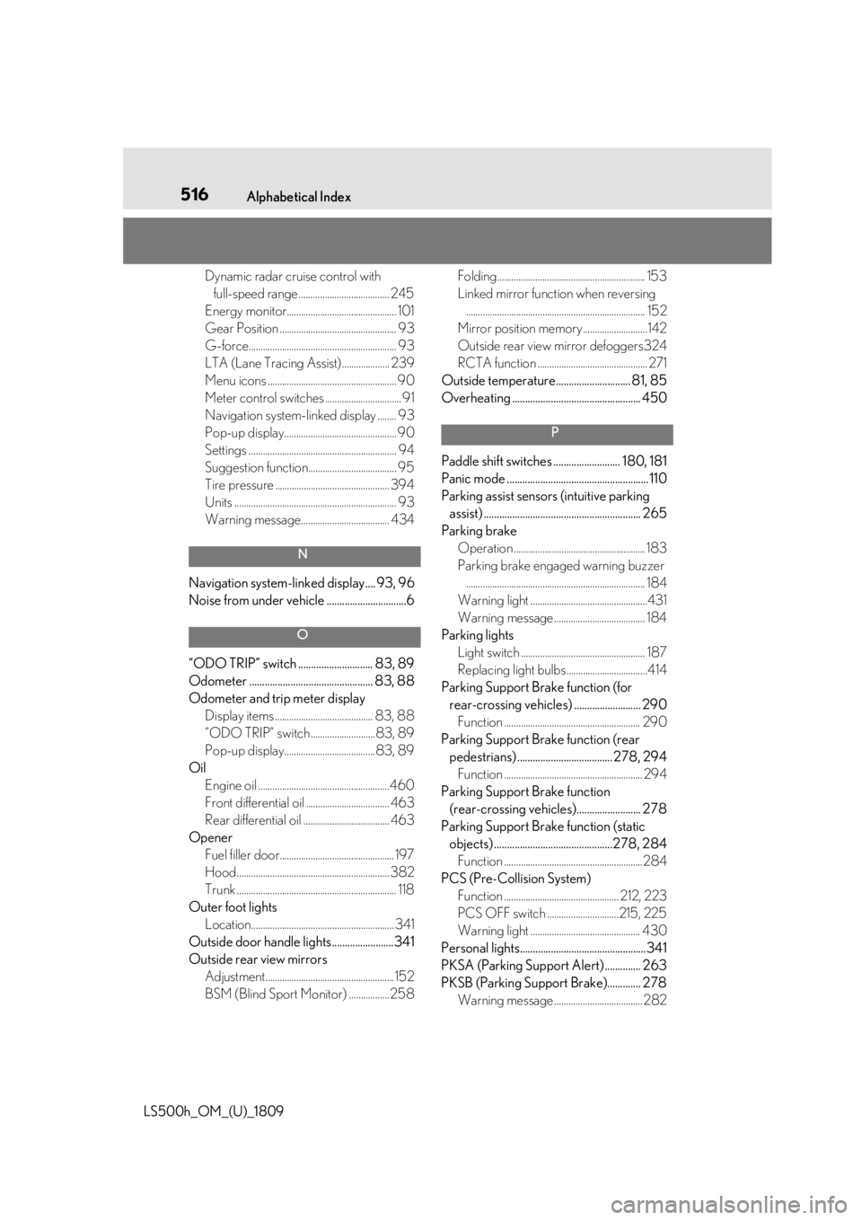 LEXUS LS500H 2019  Owners Manual 516Alphabetical Index
LS500h_OM_(U)_1809
Dynamic radar cruise control with  full-speed range ...................................... 245
Energy monitor.............................................. 101