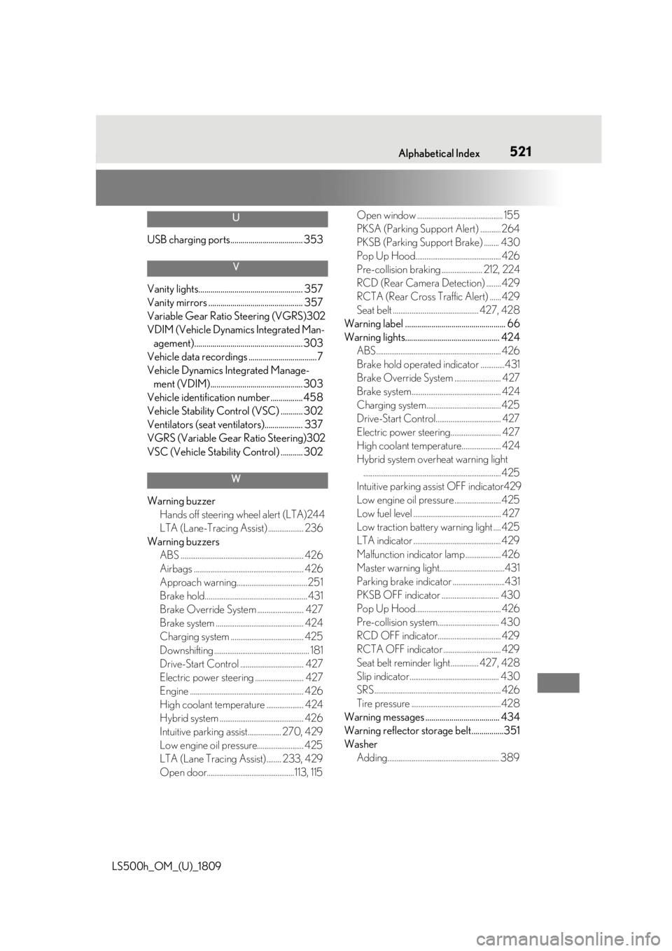 LEXUS LS500H 2019 Owners Manual 5211-1. What to do if... (Troubleshooting)
LS500h_OM_(U)_1809521Alphabetical Index
U
USB charging ports.................................... 353
V
Vanity lights......................................... LEXUS LS500H 2019 Owners Manual 5211-1. What to do if... (Troubleshooting)
LS500h_OM_(U)_1809521Alphabetical Index
U
USB charging ports.................................... 353
V
Vanity lights.........................................