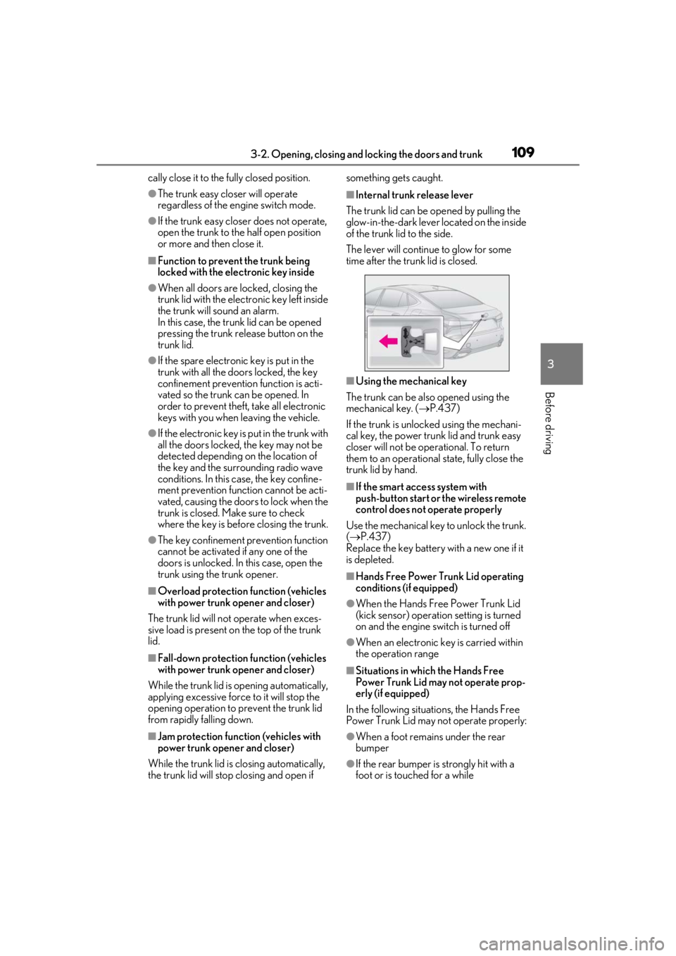 LEXUS LS500H 2020 User Guide 1093-2. Opening, closing and locking the doors and trunk
3
Before driving
cally close it to the fully closed position.
●The trunk easy closer will operate
regardless of the engine switch mode.
●I LEXUS LS500H 2020 User Guide 1093-2. Opening, closing and locking the doors and trunk
3
Before driving
cally close it to the fully closed position.
●The trunk easy closer will operate
regardless of the engine switch mode.
●I