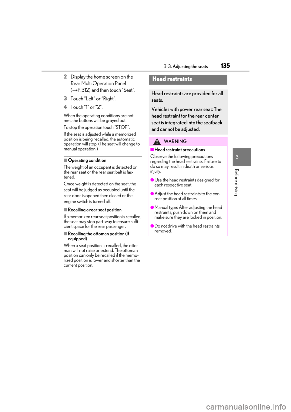 LEXUS LS500H 2020 Repair Manual 1353-3. Adjusting the seats
3
Before driving
2Display the home screen on the
Rear Multi Operation Panel
(P.312) and then touch “Seat”.
3
Touch “Left” or “Right”.
4
Touch “1” or LEXUS LS500H 2020 Repair Manual 1353-3. Adjusting the seats
3
Before driving
2Display the home screen on the
Rear Multi Operation Panel
(P.312) and then touch “Seat”.
3
Touch “Left” or “Right”.
4
Touch “1” or