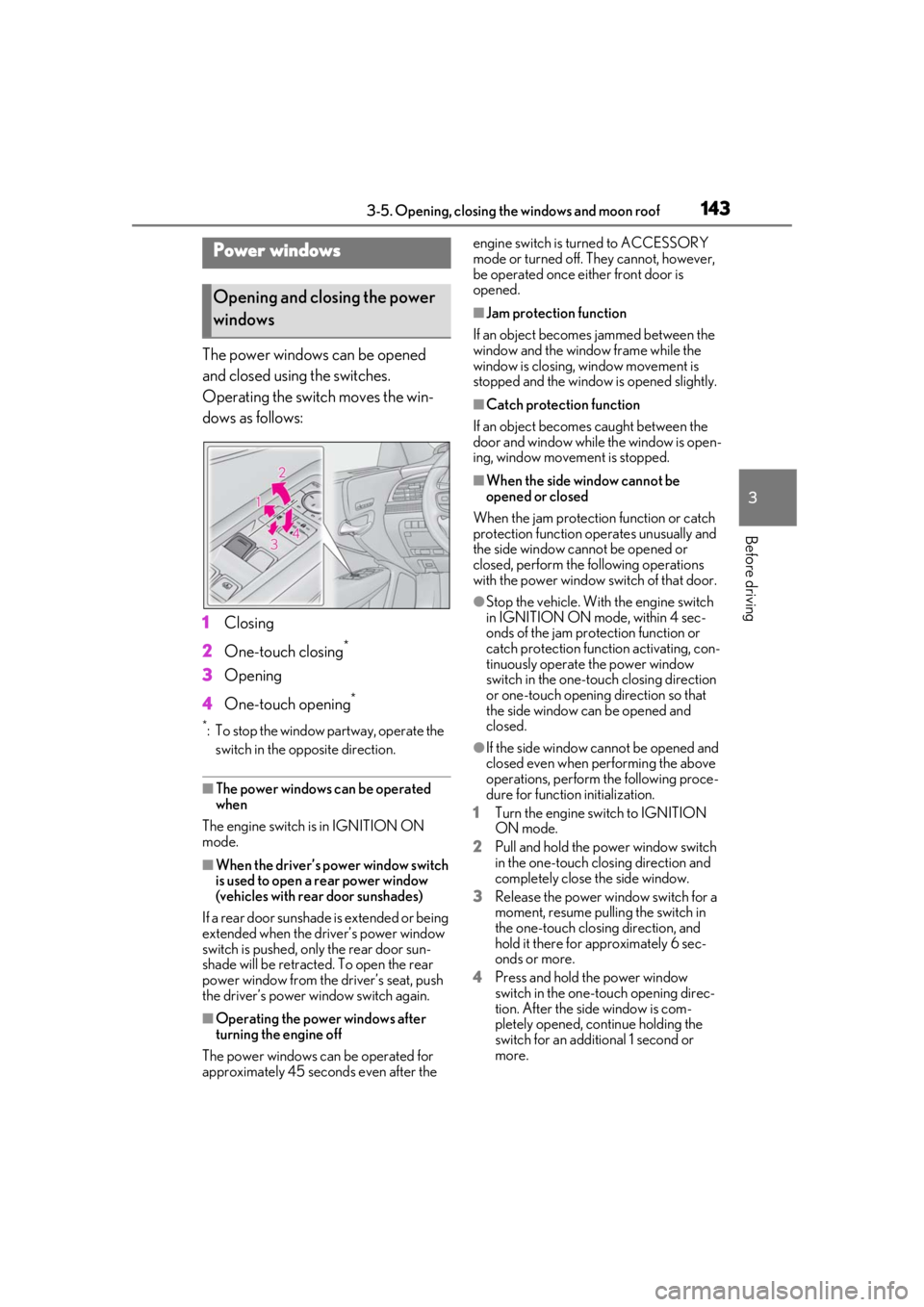 LEXUS LS500H 2020 Repair Manual 1433-5. Opening, closing the windows and moon roof
3
Before driving
3-5.Opening, closing the windows and moon roof
The power windows can be opened
and closed using the switches.
Operating the switch LEXUS LS500H 2020 Repair Manual 1433-5. Opening, closing the windows and moon roof
3
Before driving
3-5.Opening, closing the windows and moon roof
The power windows can be opened
and closed using the switches.
Operating the switch