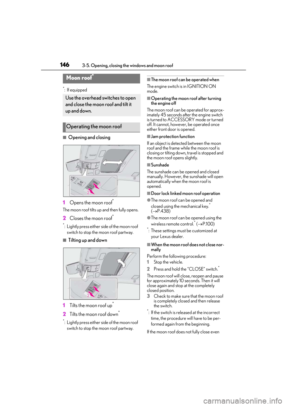 LEXUS LS500H 2020 Repair Manual 1463-5. Opening, closing the windows and moon roof
*:If equipped
■Opening and closing
1 Opens the moon roof
*
The moon roof tilts up and then fully opens.
2Closes the moon roof*
*: Lightly press eit LEXUS LS500H 2020 Repair Manual 1463-5. Opening, closing the windows and moon roof
*:If equipped
■Opening and closing
1 Opens the moon roof
*
The moon roof tilts up and then fully opens.
2Closes the moon roof*
*: Lightly press eit