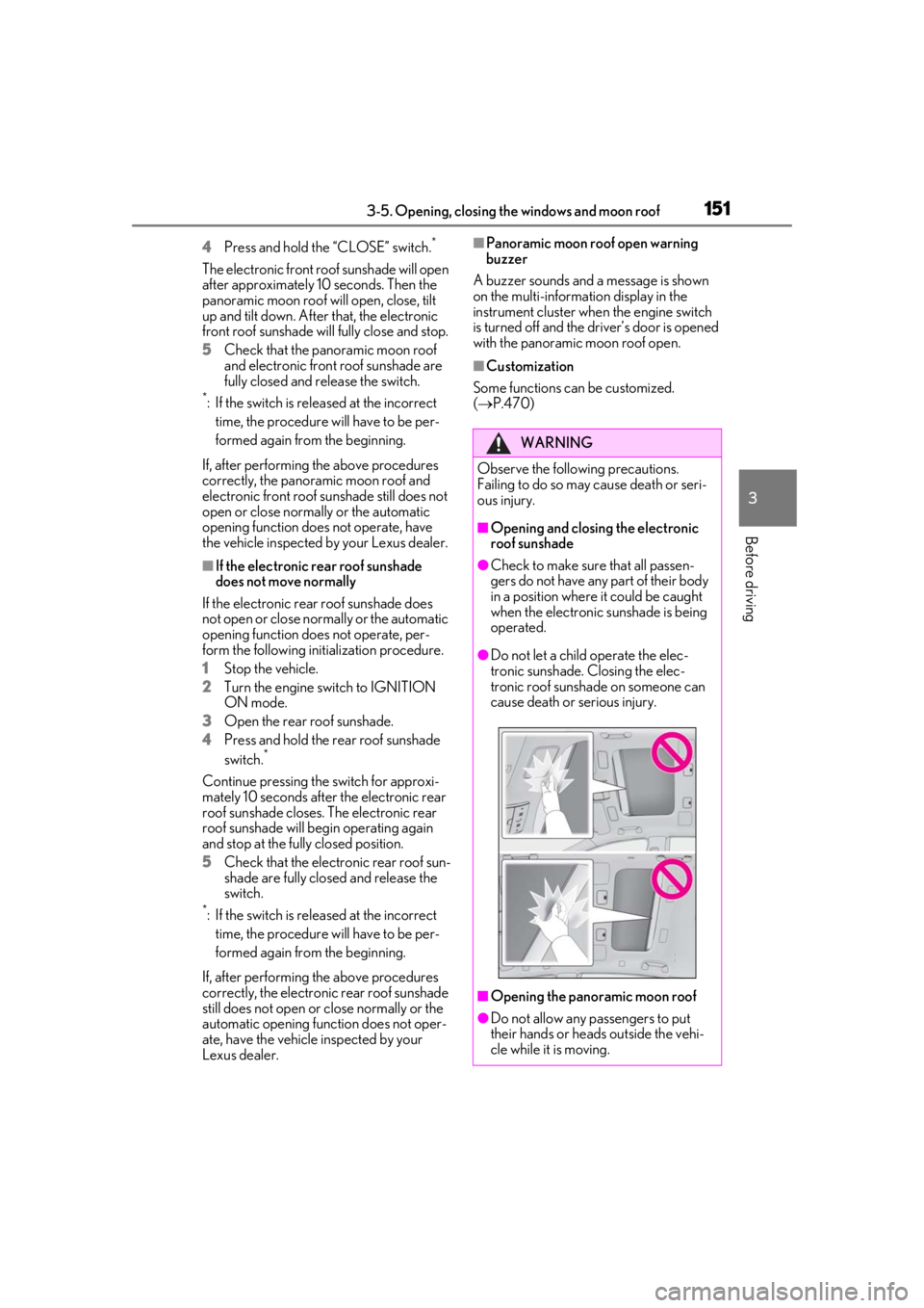 LEXUS LS500H 2020 Manual PDF 1513-5. Opening, closing the windows and moon roof
3
Before driving
4Press and hold the “CLOSE” switch.*
The electronic front roof sunshade will open
after approximately 10 seconds. Then the
pan LEXUS LS500H 2020 Manual PDF 1513-5. Opening, closing the windows and moon roof
3
Before driving
4Press and hold the “CLOSE” switch.*
The electronic front roof sunshade will open
after approximately 10 seconds. Then the
pan