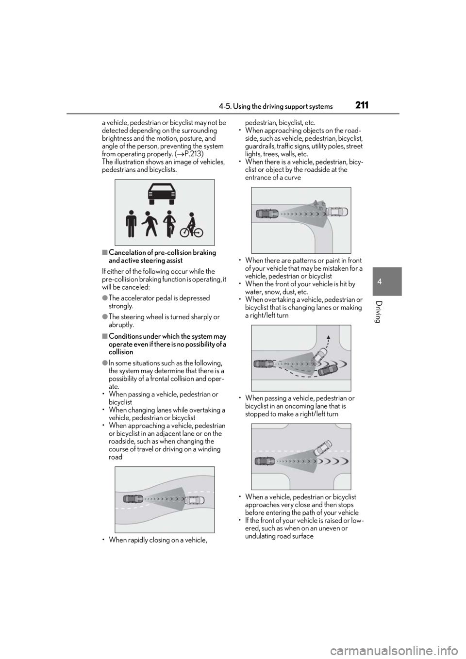 LEXUS LS500H 2020  Owners Manual 2114-5. Using the driving support systems
4
Driving
a vehicle, pedestrian or bicyclist may not be 
detected depending on the surrounding 
brightness and the motion, posture, and 
angle of the person, 