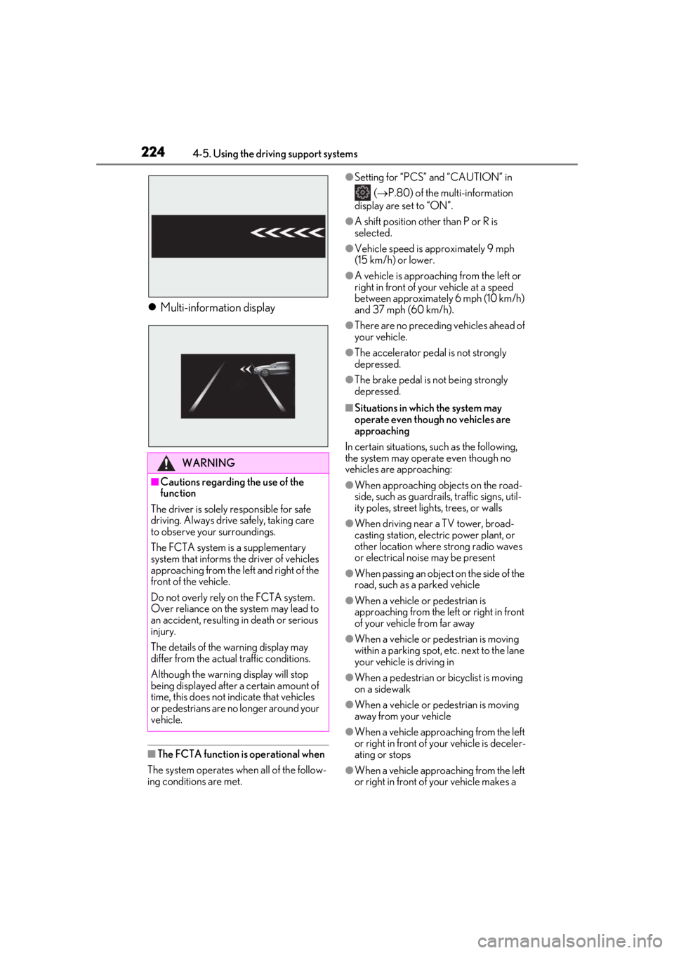 LEXUS LS500H 2020 Owners Guide 2244-5. Using the driving support systems
Multi-information display
■The FCTA function is operational when
The system operates when all of the follow-
ing conditions are met.
●Setting for “PC LEXUS LS500H 2020 Owners Guide 2244-5. Using the driving support systems
Multi-information display
■The FCTA function is operational when
The system operates when all of the follow-
ing conditions are met.
●Setting for “PC