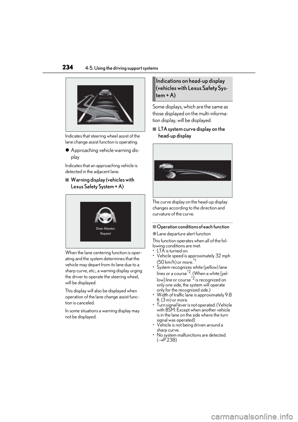 LEXUS LS500H 2020 Owners Manual 2344-5. Using the driving support systems
Indicates that steering wheel assist of the
lane change assist function is operating.
Approaching vehicle warning dis-
play
Indicates that an approaching LEXUS LS500H 2020 Owners Manual 2344-5. Using the driving support systems
Indicates that steering wheel assist of the
lane change assist function is operating.
Approaching vehicle warning dis-
play
Indicates that an approaching