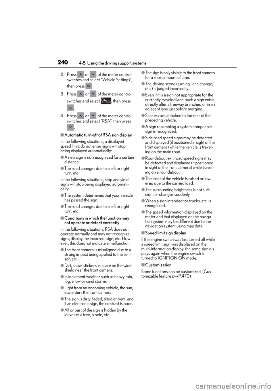 LEXUS LS500H 2020  Owners Manual 2404-5. Using the driving support systems
2Press   or   of the meter control 
switches and select  “Vehicle Settings”, 
then press  .
3 Press   or   of the meter control 
switches and select  , th