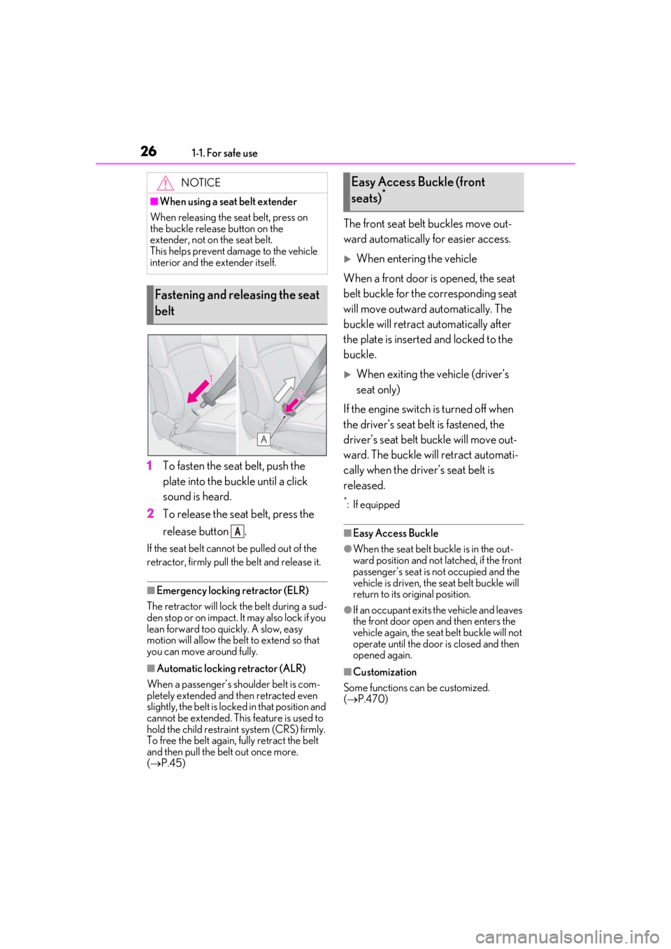 LEXUS LS500H 2020 Owners Manual 261-1. For safe use
1To fasten the seat belt, push the
plate into the buckle until a click
sound is heard.
2
To release the seat belt, press the
release button .
If the seat belt cannot be pulled LEXUS LS500H 2020 Owners Manual 261-1. For safe use
1To fasten the seat belt, push the
plate into the buckle until a click
sound is heard.
2
To release the seat belt, press the
release button .
If the seat belt cannot be pulled
