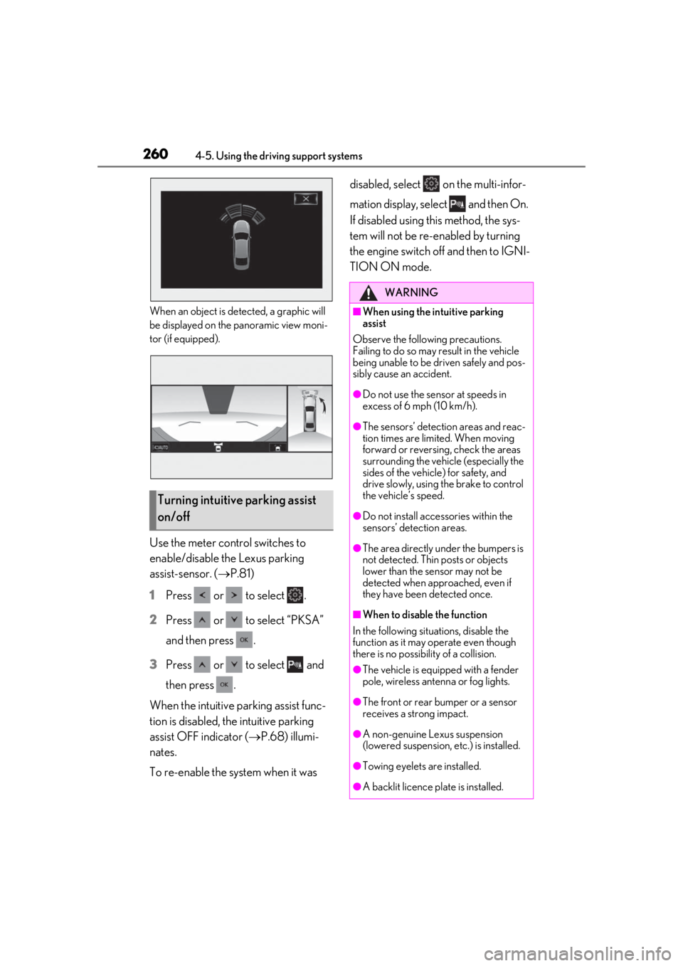 LEXUS LS500H 2020 Owners Manual 2604-5. Using the driving support systems
When an object is detected, a graphic will
be displayed on the panoramic view moni-
tor (if equipped).
Use the meter control switches to
enable/disable the LEXUS LS500H 2020 Owners Manual 2604-5. Using the driving support systems
When an object is detected, a graphic will
be displayed on the panoramic view moni-
tor (if equipped).
Use the meter control switches to
enable/disable the